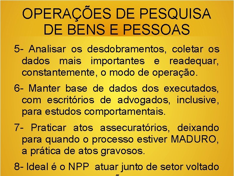OPERAÇÕES DE PESQUISA DE BENS E PESSOAS 5 - Analisar os desdobramentos, coletar os