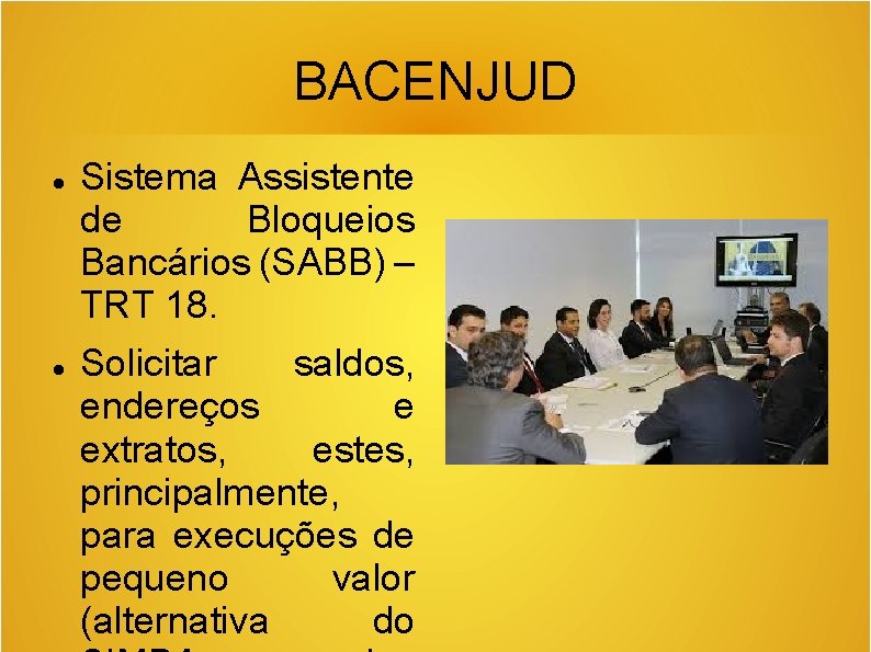 BACENJUD Sistema Assistente de Bloqueios Bancários (SABB) – TRT 18. Solicitar saldos, endereços e