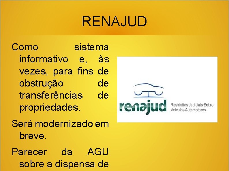 RENAJUD Como sistema informativo e, às vezes, para fins de obstrução de transferências de