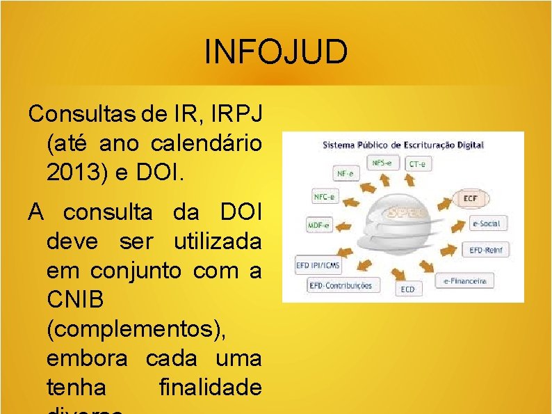 INFOJUD Consultas de IR, IRPJ (até ano calendário 2013) e DOI. A consulta da