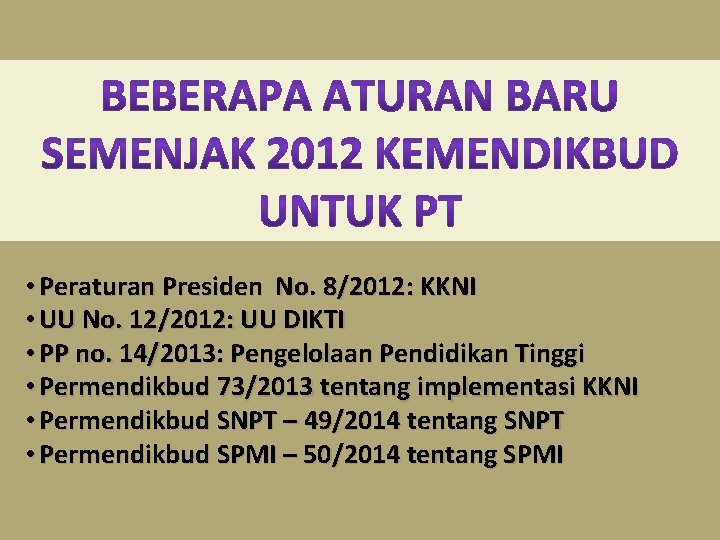  • Peraturan Presiden No. 8/2012: KKNI • UU No. 12/2012: UU DIKTI •