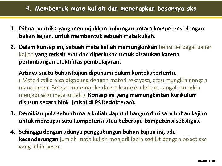 4. Membentuk mata kuliah dan menetapkan besarnya sks 1. Dibuat matriks yang menunjukkan hubungan