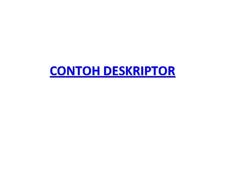 CONTOH DESKRIPTOR 