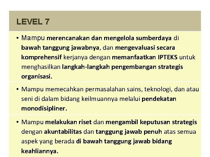 LEVEL 7 • Mampu merencanakan dan mengelola sumberdaya di bawah tanggung jawabnya, dan mengevaluasi