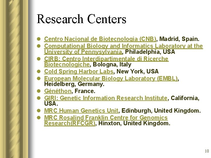 Research Centers l Centro Nacional de Biotecnologia (CNB), Madrid, Spain. l Computational Biology and
