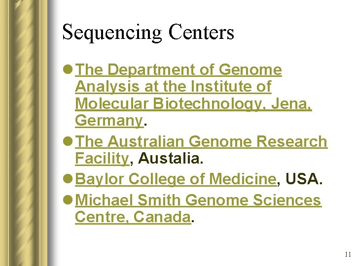 Sequencing Centers l The Department of Genome Analysis at the Institute of Molecular Biotechnology,