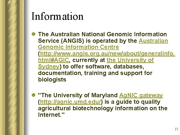 Information l The Australian National Genomic Information Service (ANGIS) is operated by the Australian