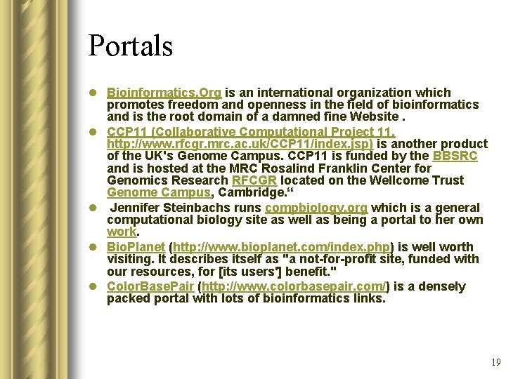 Portals l Bioinformatics. Org is an international organization which promotes freedom and openness in