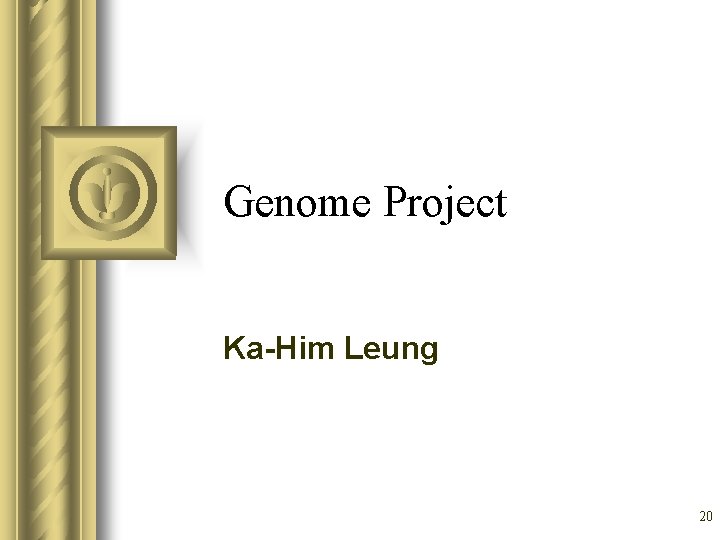 Genome Project Ka-Him Leung 20 