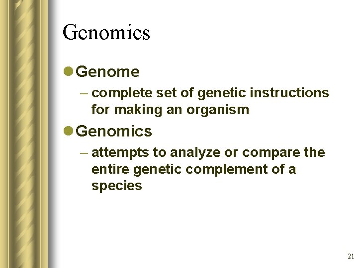 Genomics l Genome – complete set of genetic instructions for making an organism l