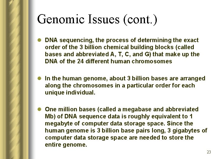 Genomic Issues (cont. ) l DNA sequencing, the process of determining the exact order