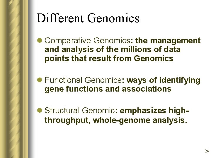 Different Genomics l Comparative Genomics: the management and analysis of the millions of data