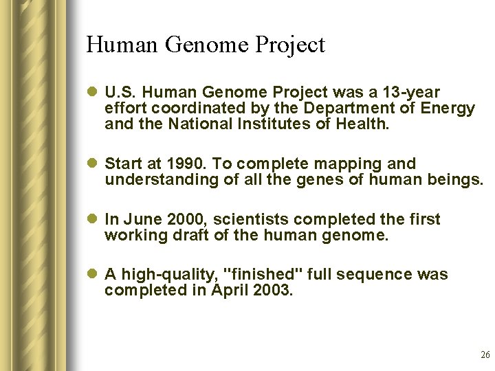 Human Genome Project l U. S. Human Genome Project was a 13 -year effort
