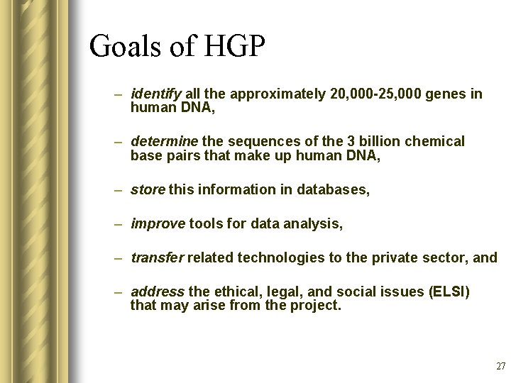 Goals of HGP – identify all the approximately 20, 000 -25, 000 genes in