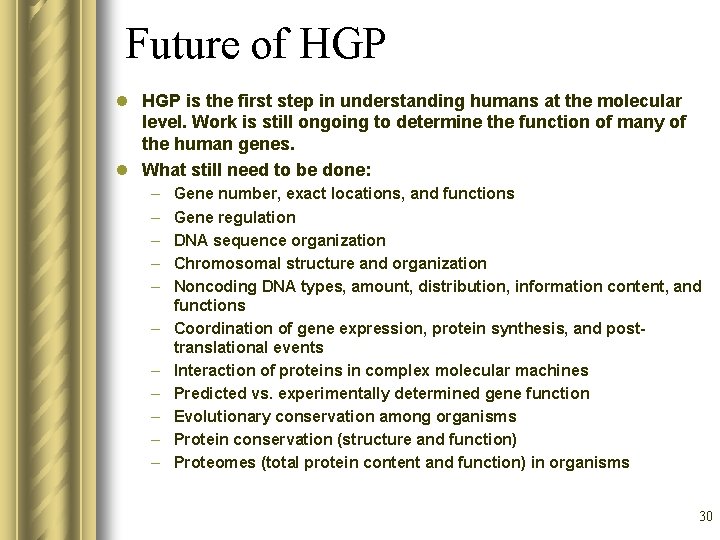 Future of HGP l HGP is the first step in understanding humans at the