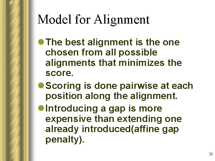 Model for Alignment l The best alignment is the one chosen from all possible