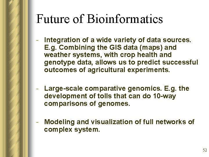 Future of Bioinformatics - Integration of a wide variety of data sources. E. g.