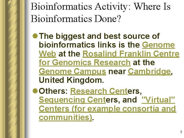 Bioinformatics Activity: Where Is Bioinformatics Done? l The biggest and best source of bioinformatics