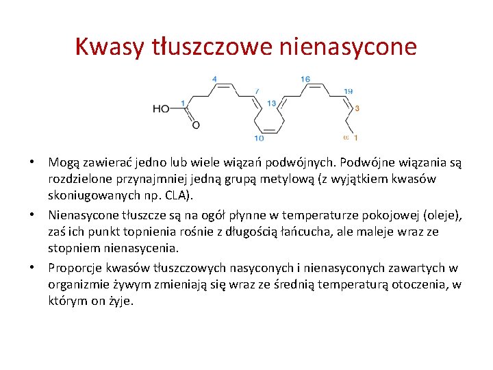 Kwasy tłuszczowe nienasycone • Mogą zawierać jedno lub wiele wiązań podwójnych. Podwójne wiązania są