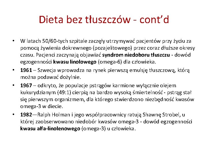 Dieta bez tłuszczów - cont’d • W latach 50/60 -tych szpitale zaczęły utrzymywać pacjentów