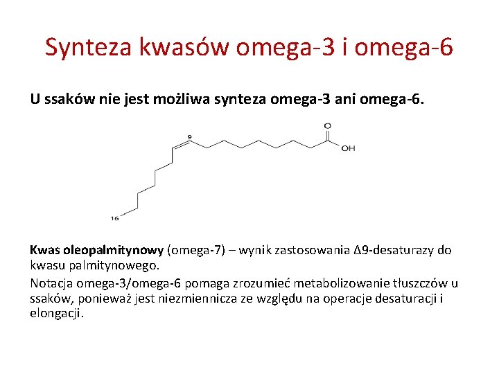 Synteza kwasów omega-3 i omega-6 U ssaków nie jest możliwa synteza omega-3 ani omega-6.