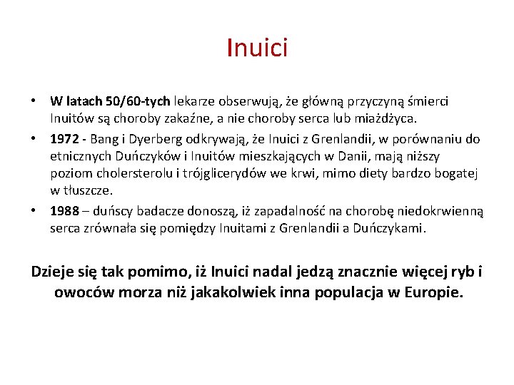 Inuici • W latach 50/60 -tych lekarze obserwują, że główną przyczyną śmierci Inuitów są