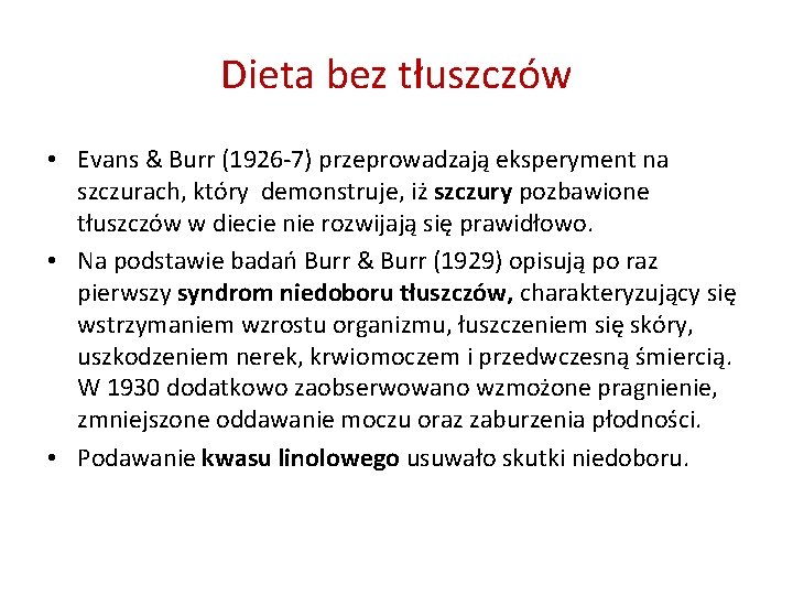 Dieta bez tłuszczów • Evans & Burr (1926 -7) przeprowadzają eksperyment na szczurach, który