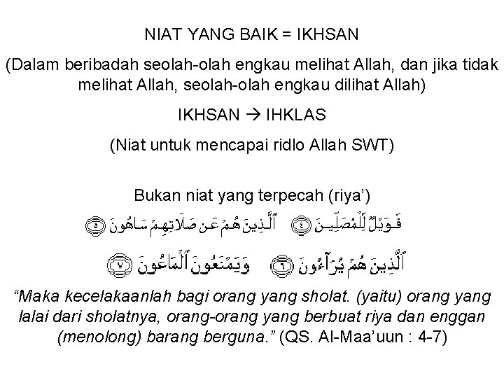 NIAT YANG BAIK = IKHSAN (Dalam beribadah seolah-olah engkau melihat Allah, dan jika tidak