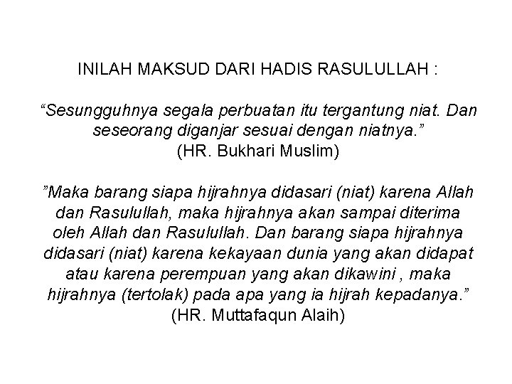 INILAH MAKSUD DARI HADIS RASULULLAH : “Sesungguhnya segala perbuatan itu tergantung niat. Dan seseorang