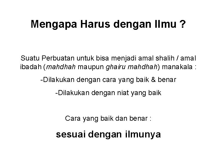 Mengapa Harus dengan Ilmu ? Suatu Perbuatan untuk bisa menjadi amal shalih / amal