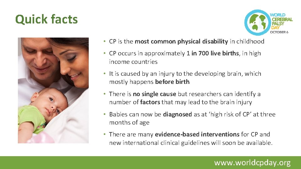 Quick facts • CP is the most common physical disability in childhood • CP