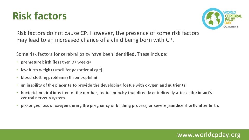 Risk factors do not cause CP. However, the presence of some risk factors may