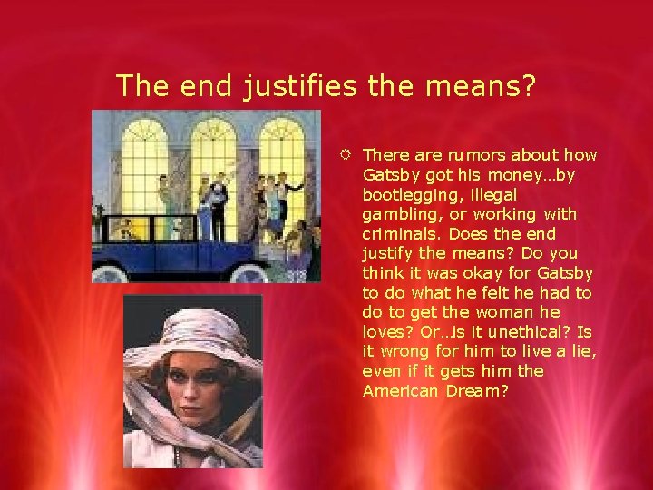 The end justifies the means? R There are rumors about how Gatsby got his