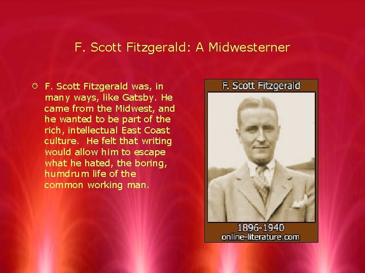 F. Scott Fitzgerald: A Midwesterner R F. Scott Fitzgerald was, in many ways, like