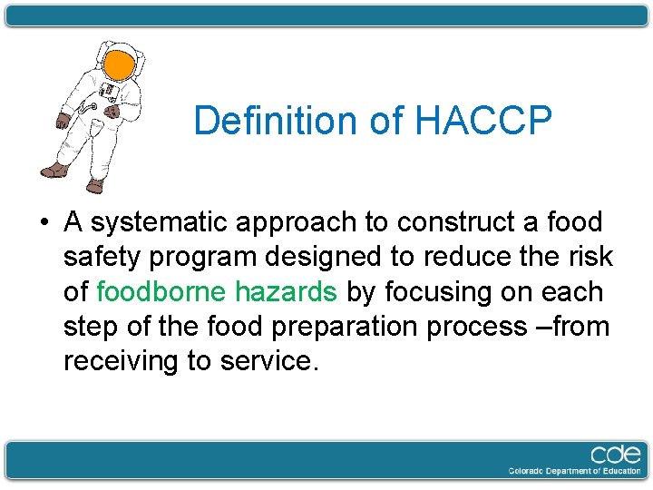 Definition of HACCP • A systematic approach to construct a food safety program designed