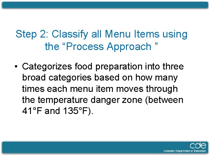 Step 2: Classify all Menu Items using the “Process Approach ” • Categorizes food