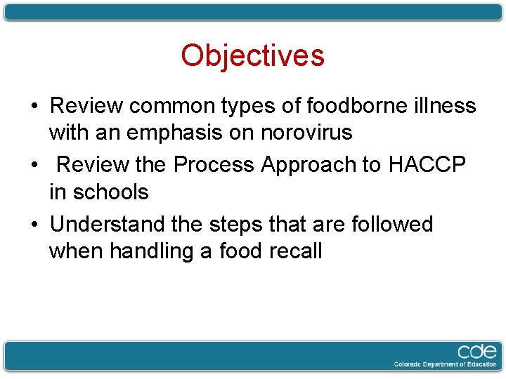 Objectives • Review common types of foodborne illness with an emphasis on norovirus •