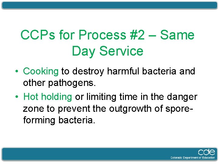 CCPs for Process #2 – Same Day Service • Cooking to destroy harmful bacteria