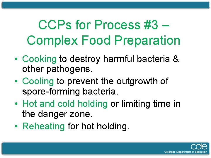 CCPs for Process #3 – Complex Food Preparation • Cooking to destroy harmful bacteria