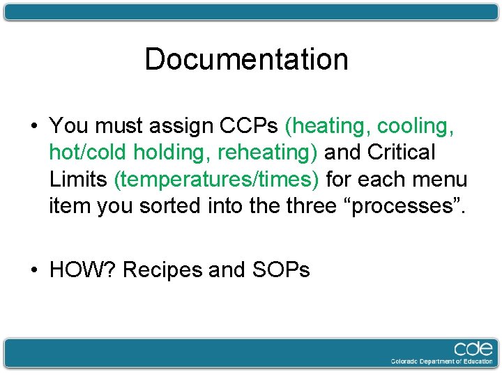 Documentation • You must assign CCPs (heating, cooling, hot/cold holding, reheating) and Critical Limits