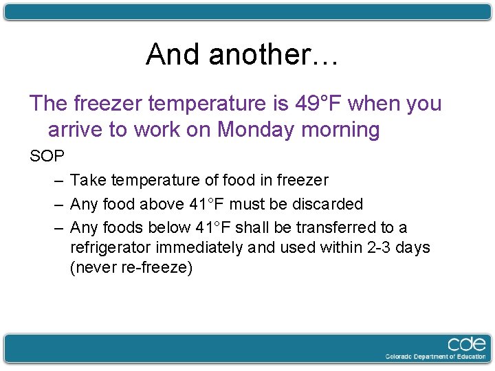 And another… The freezer temperature is 49°F when you arrive to work on Monday