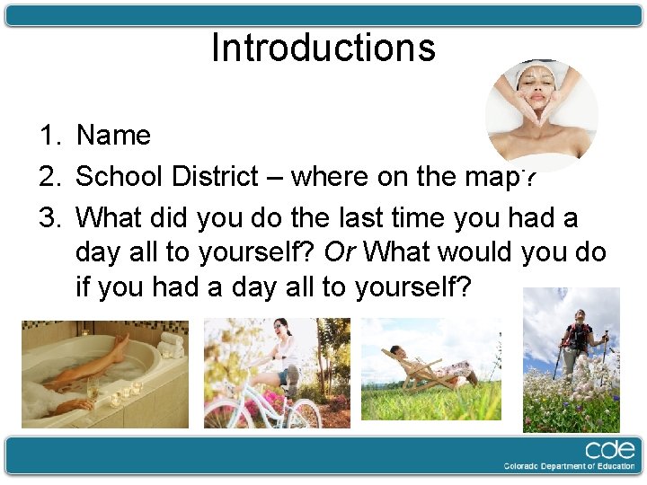 Introductions 1. Name 2. School District – where on the map? 3. What did