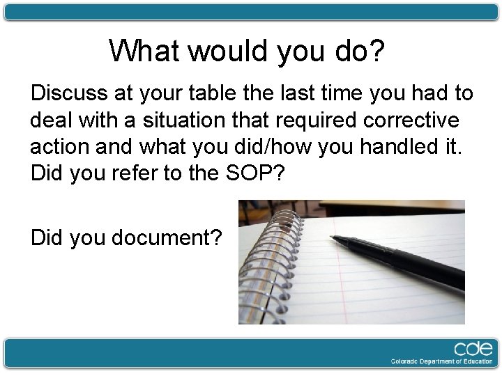 What would you do? Discuss at your table the last time you had to