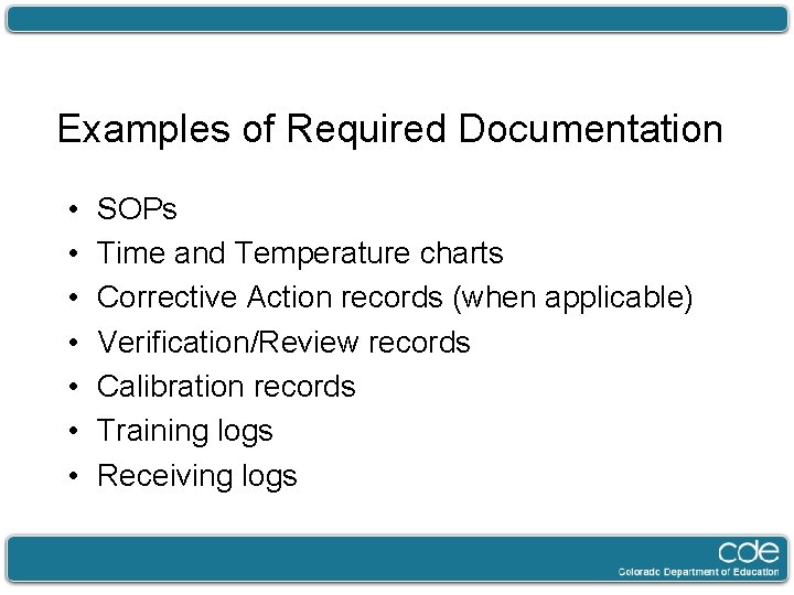 Examples of Required Documentation • • SOPs Time and Temperature charts Corrective Action records