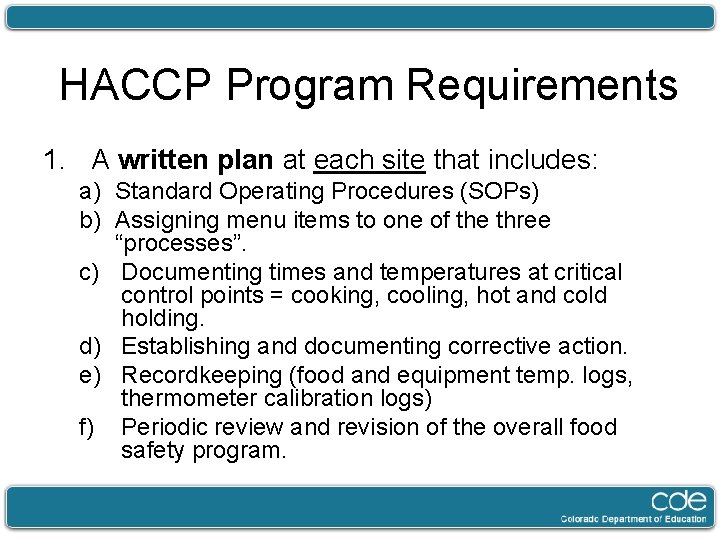 HACCP Program Requirements 1. A written plan at each site that includes: a) Standard