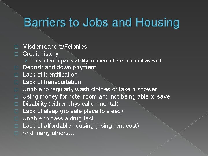 Barriers to Jobs and Housing � � Misdemeanors/Felonies Credit history › This often impacts