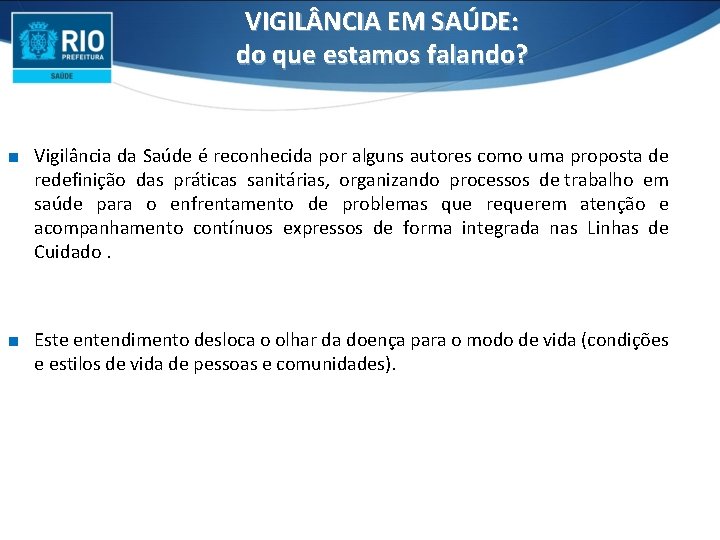 VIGIL NCIA EM SAÚDE: do que estamos falando? ∎ Vigilância da Saúde é reconhecida