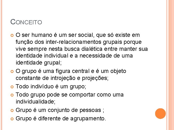 CONCEITO O ser humano é um ser social, que só existe em função dos