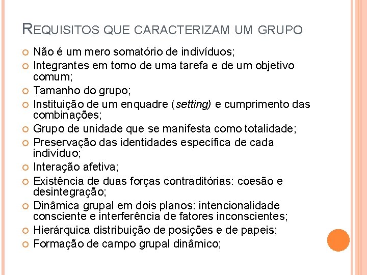 REQUISITOS QUE CARACTERIZAM UM GRUPO Não é um mero somatório de indivíduos; Integrantes em