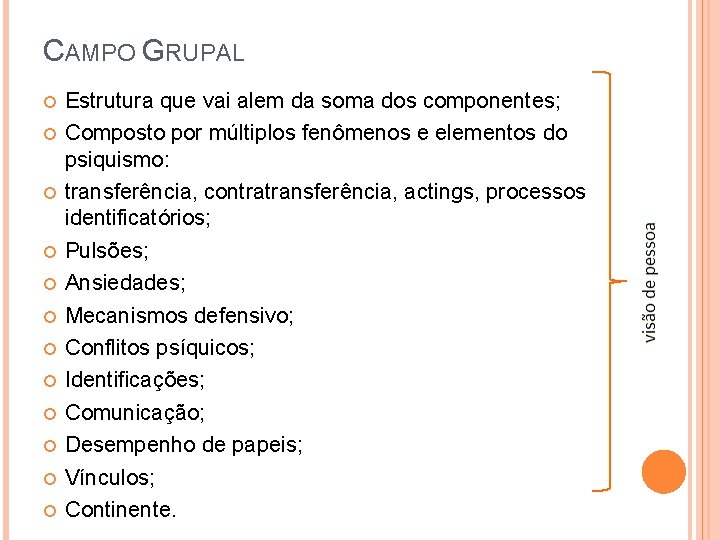 CAMPO GRUPAL Estrutura que vai alem da soma dos componentes; Composto por múltiplos fenômenos